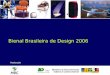 Bienal Brasileira de Design 2006 Realização. A Bienal Brasileira de Design Ministério do Desenvolvimento, Indústria e Comércio Exterior – MDIC é uma realização