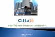Www.cittati.com.br. QUEM SOMOS A CITTATI Tecnologia é uma empresa brasileira, voltada para a gestão e segurança de sistemas de transportes. Nosso foco