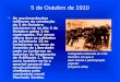 5 de Outubro de 1910 As movimentações militares da revolução do 5 de Outubro iniciaram-se no dia 3 de Outubro pelas 3 da madrugada. Foi nessa altura que