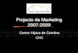 Projecto de Marketing 2007-2009 Centro Hípico de Coimbra CHC Centro Hípico de Coimbra CHC