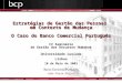 G R U P O Estratégias de Gestão das Pessoas em Contexto de Mudança O Caso do Banco Comercial Português IV Seminário de Gestão dos Recursos Humanos Universidade
