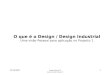 25/10/2003 Design Industrial I Docente: Américo Mateus ® 1 O que é o Design / Design Industrial Uma visão Pessoal para aplicação no Projecto 1
