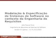 Modelação de Software em Engª de Requisitos, João Pascoal Faria, ERSS, 2003 1 Modelação & Especificação de Sistemas de Software no contexto da Engenharia