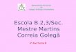 Escola B.2,3/Sec. Mestre Martins Correia Golegã Agrupamento de Escolas de Golegã, Azinhaga e Pombalinho 6º Ano Turma B