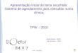 Apresentação inicial do tema escolhido: Sistema de agendamento para consultas numa clínica. TPW – 2010 Daniel Santos - 42816 João Barbosa - 42357 TPW –
