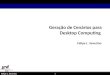 1 Felipe L. Severino Geração de Cenários para Desktop Computing Felipe L. Severino paralela e