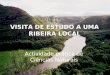 VISITA DE ESTUDO A UMA RIBEIRA LOCAL Actividade prática de Ciências Naturais