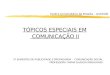 Centro Universitário de Brasília - UniCEUB TÓPICOS ESPECIAIS EM COMUNICAÇÃO II 2º SEMESTRE DE PUBLICIDADE E PROPAGANDA - COMUNICAÇÃO SOCIAL PROFESSORA: