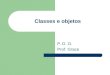 Classes e objetos P. O. O. Prof. Grace. 2 Programas realizam suas tarefas usando classes e objetos (módulos reutilizáveis); Utiliza conceitos de: – Encapsulamento;