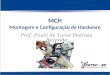 MCH Montagem e Configuração de Hardware Prof. Paulo de Tarso Pedrosa Rezende 1