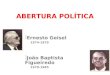 ABERTURA POLÍTICA Ernesto Geisel 1974-1979 João Baptista Figueiredo 1979-1985