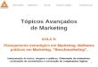 REVISÃOEMENTAHOJEEXERCÍCIOCONCLUSÃO 1 Tópicos Avançados de Marketing AULA 6: Planejamento estratégico em Marketing. Melhores práticas em Marketing. Benchmarketing