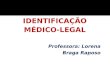 IDENTIFICAÇÃO MÉDICO-LEGAL Professora: Lorena Braga Raposo