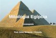 Mitologia Egípcia Cosmogonia Prof. Fábio Mesquita / Filosofia