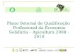 Plano Setorial de Qualificação Profissional da Economia Solidária – Apicultura 2008 -2010