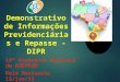 Demonstrativo de Informações Previdenciárias e Repasse - DIPR 13° Seminário Regional da AMEPREM Belo Horizonte 13/jun/13