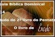 Escola Bíblica Dominical 1T14 Estudo do 2º livro do Pentateuco O livro de