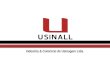 Indústria & Comércio de Usinagem Ltda.. Histórico e Objetivo A empresa USINALL foi fundada em Março de 2006. Com o objetivo de fornecer serviços de usinagem