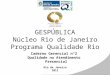 GESPÚBLICA Núcleo Rio de Janeiro Programa Qualidade Rio Caderno Gerencial n°2 Qualidade no Atendimento Presencial Rio de Janeiro 2011