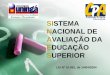 SISTEMA NACIONAL DE AVALIAÇÃO DA EDUCAÇÃO SUPERIOR LEI Nº 10.861, de 14/04/2004