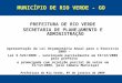 MUNICÍPIO DE RIO VERDE - GO PREFEITURA DE RIO VERDE SECRETARIA DE PLANEJAMENTO E ADMINISTRAÇÃO Apresentação da Lei Orçamentária Anual para o Exercício