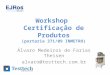 Workshop Certificação de Produtos (portaria 371/09 INMETRO) Álvaro Medeiros de Farias Theisen alvaro@testtech.com.br