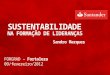 FORGRAD - Fortaleza 09/fevereiro/2012 SUSTENTABILIDADE NA FORMAÇÃO DE LIDERANÇAS Sandro Marques