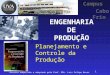 Direito adquirido e adaptado pelo Prof. MSc. Luiz Felipe Neves 11 Planejamento e Controle da Produção Campus Cabo Frio ENGENHARIA DE PRODUÇÃO