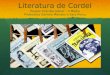 Literatura de Cordel Projeto interdisciplinar – II Média Professora Daniela Mendes e Sara Porcu