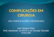 (OU COMPLICAÇÕES CIRÚRGICAS?) José Olímpio Maia Prof. Assistente de BTCA e de Cirurgia Vascular FCM-UPE