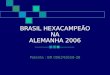BRASIL HEXACAMPEÃO NA ALEMANHA 2006 Patente : BR 006242658-38