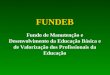 FUNDEB Fundo de Manutenção e Desenvolvimento da Educação Básica e de Valorização dos Profissionais da Educação
