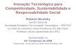 Inovação Tecnológica para Competitividade, Sustentabilidade e Responsabilidade Social Roberto Nicolsky Diretor Geral da Sociedade Brasileira Pró-Inovação