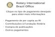 Rotary International Brazil Office Clique no tipo de pagamento desejado para obter mais informações -Pagamento de per capita ao RIPagamento de per capita