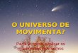 O UNIVERSO DE MOVIMENTA? Parte 2: como explicar os movimentos que vemos