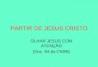 PARTIR DE JESUS CRISTO OLHAR JESUS COM ATENÇÃO (Doc. 94 da CNBB)