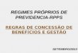 REGIMES PRÓPRIOS DE PREVIDENCIA-RPPS REGRAS DE CONCESSÃO DE BENEFÍCIOS E GESTÃOSETEMBRO/2013