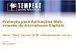 Proteção para Aplicações Web através de Assinaturas Digitais Marco Kiko Carnut, CISSP Marco Kiko Carnut, CISSP S.A.T.I.Março/2005