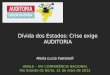 Maria Lucia Fattorelli UNALE – XVI CONFERÊNCIA NACIONAL Rio Grande do Norte, 31 de maio de 2012 Dívida dos Estados: Crise exige AUDITORIA