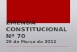 EMENDA CONSTITUCIONAL Nº 70 29 de Março de 2012. Emenda Constitucional nº 20/98 Nova Redação do art. 40 da CF/88. "Art. 40. Aos servidores titulares de
