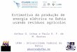 Estimativa da produção de energia elétrica na Bahia usando resíduos agrícolas Arthur O. Uchoa e Paulo R. F. de M. Bastos UFBA – Universidade Federal da