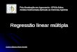Carlos Alberto Alves Varella Pós-Graduação em Agronomia - CPGA-Solos Análise Multivariada Aplicada as Ciências Agrárias Regressão linear múltipla