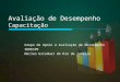 Avaliação de Desempenho Capacitação Grupo de Apoio à Avaliação de Desempenho SEDESPE Núcleo Estadual do Rio de Janeiro