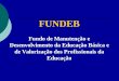 1 FUNDEB Fundo de Manutenção e Desenvolvimento da Educação Básica e de Valorização dos Profissionais da Educação