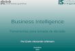 Business Intelligence Ferramentas para tomada de decisão Por Erwin Alexander Uhlmann Guarulhos 2007