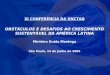 XI CONFERÊNCIA DA UNCTAD OBSTÁCULOS E DESAFIOS AO CRESCIMENTO SUSTENTÁVEL DA AMÉRICA LATINA Ministro Guido Mantega São Paulo, 14 de Junho de 2004