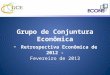 Grupo de Conjuntura Econômica - Retrospectiva Econômica de 2012 - Fevereiro de 2013