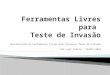 Apresentação de Ferramentas Livres para diversas fases de invasão Por Luiz Vieira – VOLDAY 2010