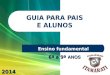 GUIA PARA PAIS E ALUNOS Ensino fundamental 2014 6º a 9º ANOS