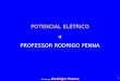 Professor Rodrigo Penna 1 POTENCIAL EL‰TRICO PROFESSOR RODRIGO PENNA